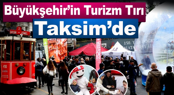 Büyükşehir’in Turizm Tırı Taksim’de