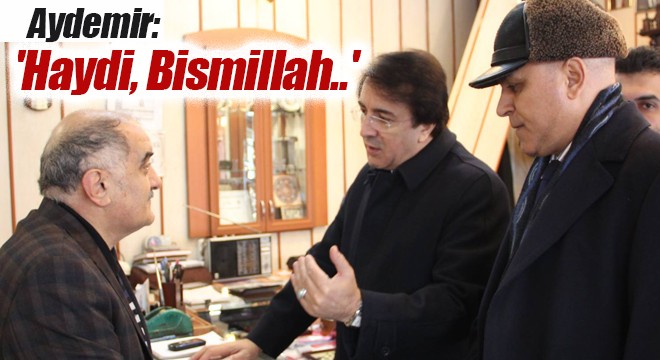 Aydemir:  Haydi, Bismillah.. 