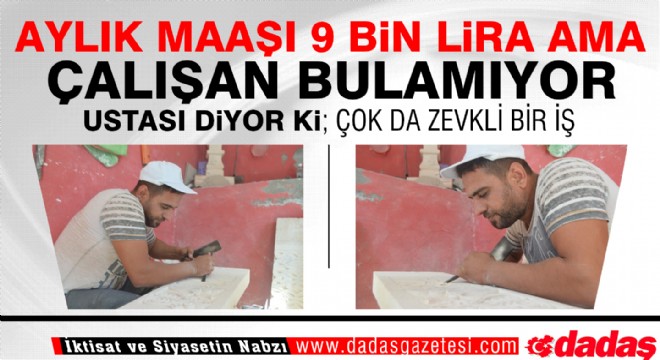 Aylık maaşı 9 bin lira ama çalışan bulamıyor