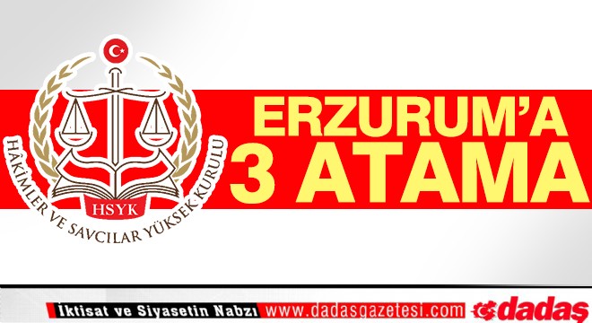 Erzurum’a 3 atama