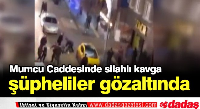 Mumcu Caddesi nde silahlı kavga